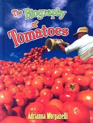 The Biography of Tomatoes