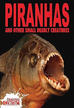 Piranhas and Other Small Deadly Creatures