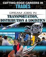 Dream Jobs in Transportation, Distribution & Logistics