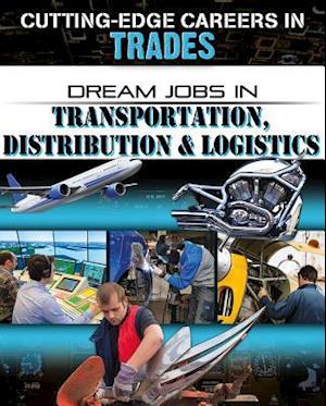 Dream Jobs Transportation Distribution and Logistics