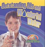 Outstanding Oils and Wonderful Water