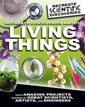 Recreate Discoveries about Living Things