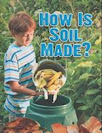 How Is Soil Made?