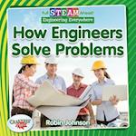 Full STEAM Ahead!: How Engineers Solve Problems