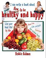 I Can Write a Book about How to Be Healthy and Happy