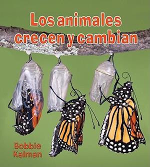 Los Animales Crecen y Cambian = Animals Grow and Change