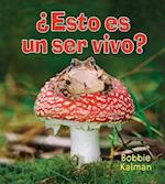 Esto Es un Ser Vivo? = Is It a Living Thing?