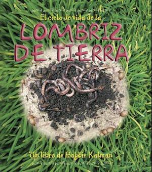 El Ciclo de Vida de la Lombriz de Tierra