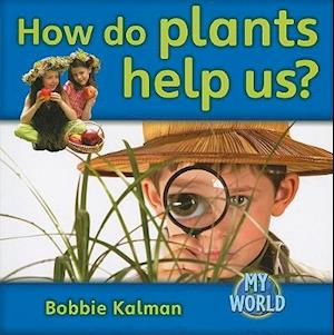 How Do Plants Help Us?