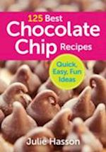 125 Best Chocolate Chip Recipes: Quick, Easy, Fun Ideas