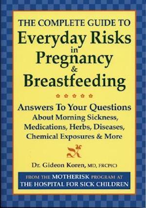 The Complete Guide to Everyday Risks in Pregnancy and Breastfeeding