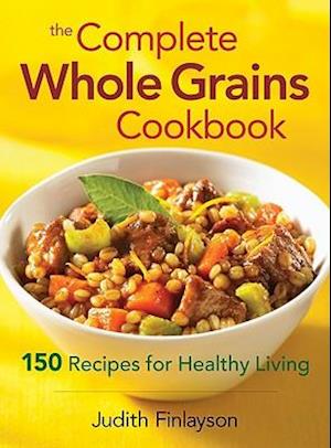 The Complete Whole Grains Cookbook
