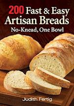 200 Fast & Easy Artisan Bread: No-Knead One Bowl