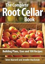 Complete Root Cellar Book: Building Plans, Uses and 100 Recipes