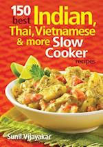 150 Best Indian, Thai, Vietnamese and More Slow Cooker Recipes