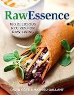 Raw Essence: 180 Delicious Recipes For Raw Living