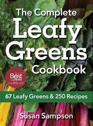 Complete Leafy Greens Cookbook: 67 Leafy Greens and 250 Recipes