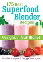 175 Best Superfood Blender Recipes: Using Your NutriBullet(R)