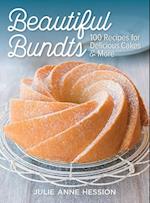 Beautiful Bundts: 100 Recipes for Delicious Cakes & More