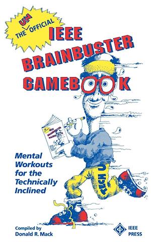 The Unofficial IEEE Brainbuster Gamebook – Mental Workouts for the Technically Inclined
