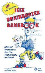 The Unofficial IEEE Brainbuster Gamebook – Mental Workouts for the Technically Inclined