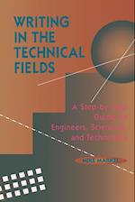 Writing in the Technical Fields – A Step–by–Step Guide for Engineers, Scientists and Technicians
