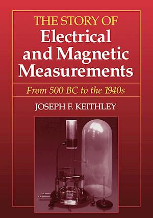 The Story of Electrical and Magnetic Measurements