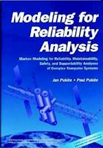 Modeling for Reliability Analysis – Markov Modeling for Reliability, Maintainability, Safety and Supportability Analyses of Complex Systems