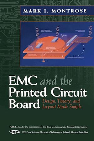 EMC and the Printed Circuit Board – Design, Theory  and Layout Made Simple