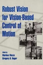 Robust Vision for Vision–Based Control of Motion