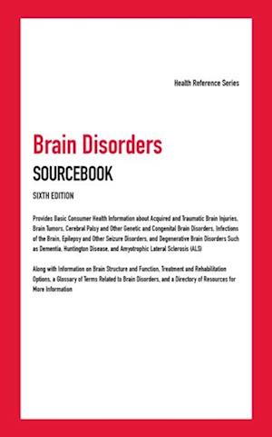 Brain Disorders Sourcebook, 6th Ed.