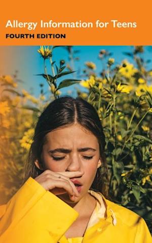 Allergy Information for Teens, Fourth Edition