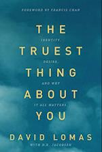 The Truest Thing about You