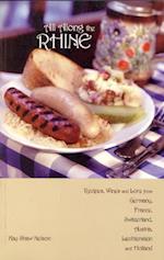 All Along the Rhine: Recipes, Wines and Lore from Germany, France, Switzerland, Austria, Liechtenstein and Holland 