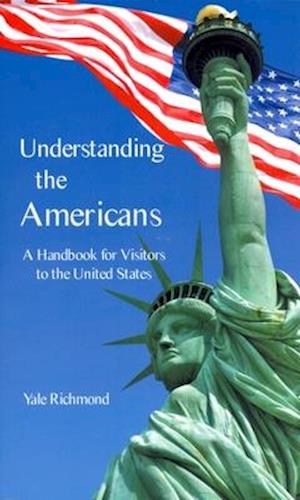 Understanding the Americans: A Handbook for Visitors to the United States