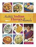 Healthful Indian Flavors with Alamelu