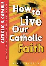 Catholic & Capable, Skills for Spiritual Growth: How to Live Our Catholic Faith, High School, Student Text 