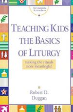 Teaching Kids the Basics of Liturgy: Making the Rituals More Meaningful 