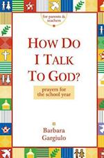 How Do I Talk To God? 