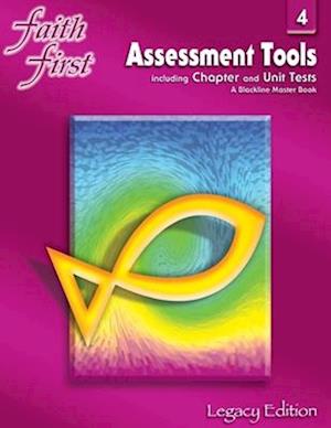 Faith First Legacy Edition: Assessment Tools Including Chapter and Unit Tests; A Blackline Master Book, Grade 4