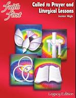 Faith First Legacy Edition: Called to Prayer and Liturgical Lessons, Junior High 