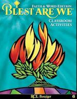 Blest Are We Faith and Word Edition: Grade 6 Classroom Activities 