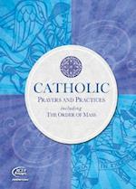 Catholic Prayers and Practices: Including the Order of Mass 