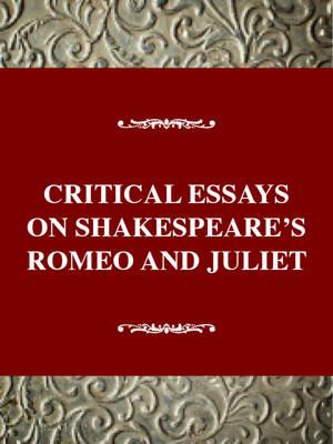 Critical Essays on Shakespeare's Romeo and Juliet