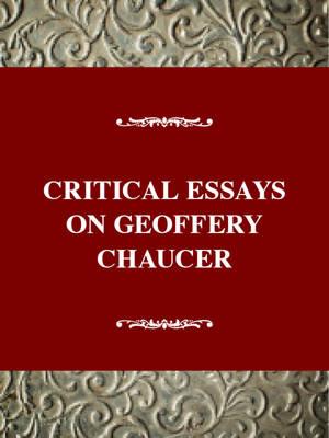 Critical Essays on Geoffrey Chaucer