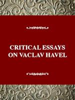 Critical Essays on Vaclav Havel
