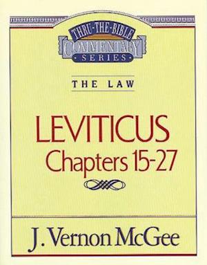 Thru the Bible Vol. 07: The Law (Leviticus 15-27)