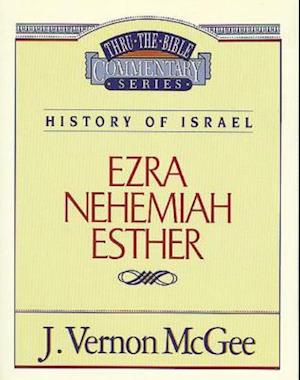 Thru the Bible Vol. 15: History of Israel (Ezra/Nehemiah/Esther)