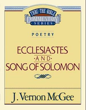 Thru the Bible Vol. 21: Poetry (Ecclesiastes/Song of Solomon)