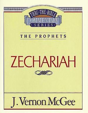 Thru the Bible Vol. 32: The Prophets (Zechariah)